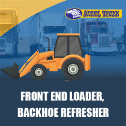 Driving School Refresher Courses - Front End Loader, Backhoe Refresher