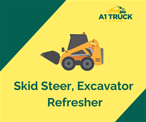 Driving School Refresher Courses - Skid Steer, Excavator Refresher at A1 Truck School