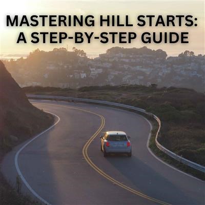 Mastering Hill Starts: A Step-by-Step Guide