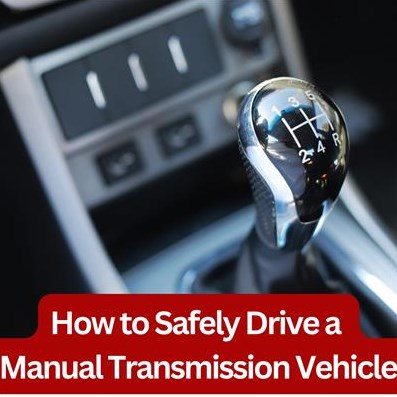 How to Safely Drive a Manual Transmission Vehicle: A Comprehensive Guide