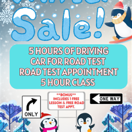Driving School A WINTER SALE - WINTER SPECIAL ** THIS PACKAGE INCLUDES A FREE LESSON & AND FREE ROAD TEST APPOINTMENT**