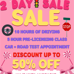 Driving School BIG 2 DAY SALE - 2 DAY SALE- DEAL ENDS 03/2/26--FREE PICKUP AND DROPOFF FOR ALL LESSONS*****INCLUDES 10 HOURS OF DRIVING , 5 HOUR CLASS, CAR + ROAD TEST