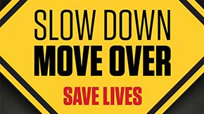 Slow Down Move Over Save Lives road safety campaign
